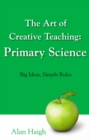 Image for The art of creative teaching  : primary science