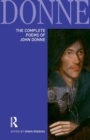 Image for The complete poems of John Donne  : epigrams, verse letters to friends, love-lyrics, love-elegies, satire, religion poems, wedding celebrations, verse epistles to patronesses, commemorations and anni