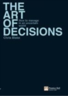 Image for The art of decisions: how to manage in an uncertain world