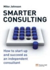 Image for Smarter consulting: how to start up and succeed as an independent consultant