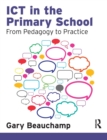 Image for ICT in the primary school  : from pedagogy to practice