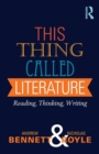 Image for This thing called literature  : reading, thinking, writing