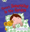 Image for Bug Club Phonics - Phase 4 Unit 12: There&#39;s Something In the Garden