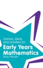 Image for Games, ideas, and activities for early years mathematics