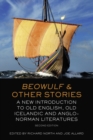 Image for Beowulf and other stories  : a new introduction to old English, old Icelandic and Anglo-Norman literatures