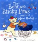Image for The bear with sticky paws and the new baby