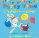 Image for Party time with Littlebob and Plum