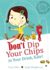 Image for Don&#39;t dip your chips in your drink, Kate!