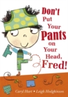 Image for Don&#39;t Put Your Pants on Your Head, Fred!