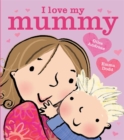 Image for I Love My Mummy