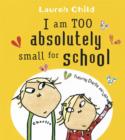 Image for I am Too Absolutely Small for School