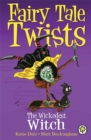 Image for Fairy Tale Twists: The Wickedest Witch