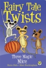Image for Fairy Tale Twists: Three Magic Mice