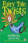 Image for Fairy Tale Twists: Goldilocks and the Pea