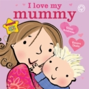 Image for I Love My Mummy Board Book