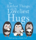Image for The littlest things give the loveliest hugs
