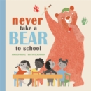 Image for Never take a bear to school