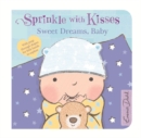 Image for Sprinkle With Kisses: Sweet Dreams, Baby Board Book