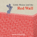 Image for Little Mouse and the Red Wall