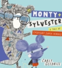 Image for Monty + Sylvester  : a tale of everyday super heroes