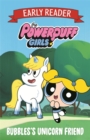 Image for The Powerpuff Girls Early Reader: Bubbles&#39;s Unicorn Friend
