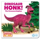 Dinosaur Honk! The parasaurolophus by Curtis, Peter cover image