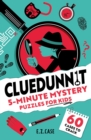 Image for Cluedunnit  : 5-minute mystery puzzles for kids