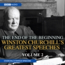 Image for Winston Churchill&#39;s greatest speechesVolume 2,: The end of the beginning : Volume 2 : The End of the Beginning