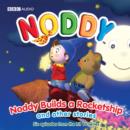 Image for Noddy builds a rocketship and other stories