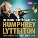 Image for I&#39;m Sorry I Haven&#39;t A Clue&#39;s Humphrey Lyttelton In Conversation: Play As I Please