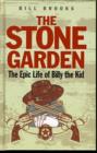 Image for The stone garden  : the epic life of Billy the Kid