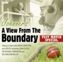 Image for Johnners&#39; A view from the boundary  : test match special