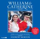 Image for William and Catherine: Their Lives, Their Wedding
