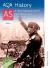Image for AQA History AS Unit 2 a New Roman Empire? Mussolini&#39;s Italy, 1922-1945