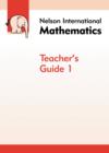 Image for Nelson International Mathematics Teacher&#39;s Guide 1