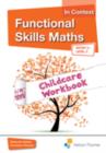 Image for Functional skills maths in contextEntry 3 - level 2,: Childcare workbook