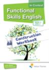 Image for Functional skills English in contextEntry 3 - Level 2,: Construction workbook