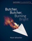 Image for Oxford Playscripts: Butcher, Butcher, Burning Bright