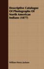 Image for Descriptive Catalogue Of Photographs Of North American Indians (1877)