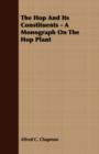 Image for The Hop And Its Constituents - A Monograph On The Hop Plant