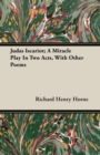 Image for Judas Iscariot; A Miracle Play In Two Acts, With Other Poems