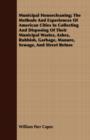 Image for Municipal Housecleaning; The Methods And Experiences Of American Cities In Collecting And Disposing Of Their Municipal Wastes, Ashes, Rubbish, Garbage, Manure, Sewage, And Street Refuse