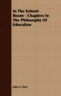 Image for In The School-Room - Chapters In The Philosophy Of Education