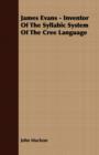 Image for James Evans - Inventor Of The Syllabic System Of The Cree Language