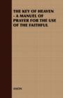 Image for The Key of Heaven : A Manual of Prayer for the Use of the Faithful