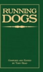 Image for Running Dogs - Or, Dogs That Hunt By Sight - The Early History, Origins, Breeding &amp; Management Of Greyhounds, Whippets, Irish Wolfhounds, Deerhounds, Borzoi and Other Allied Eastern Hounds