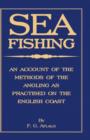 Image for Sea Fishing - An Account Of The Methods Of Angling As Practised On The English Coast