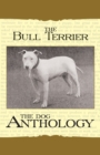 Image for The Bull Terrier - A Dog Anthology (A Vintage Dog Books Breed Classic)