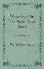 Image for Waverley or; &#39;Tis Sixty Years Since