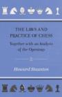 Image for The Laws and Practice of Chess Together with an Analysis of the Openings